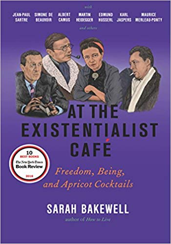 At the Existentialist Cafe by Sarah Bakewell
