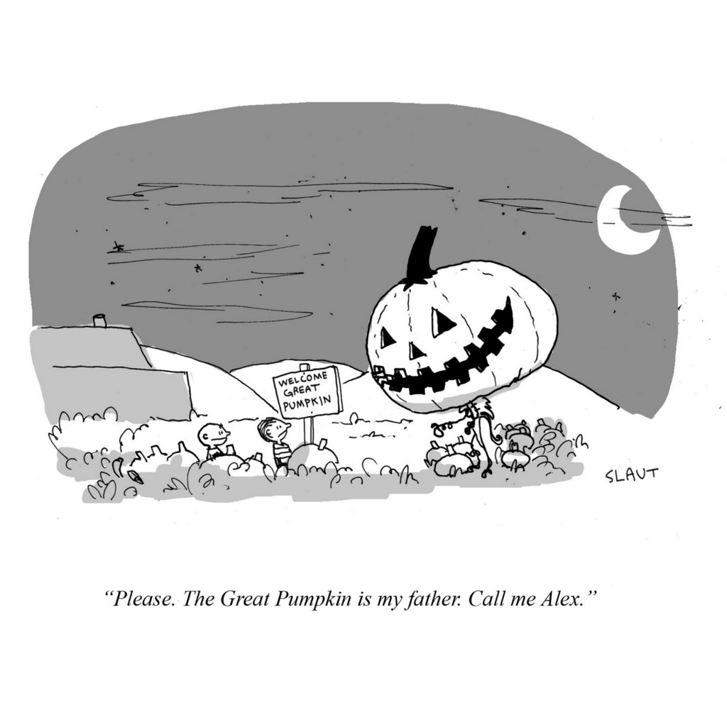 (Charlie Brown and Linus meeting the Great Pumpkin.) "Please. The Great Pumpkin is my father. Call me Alex."