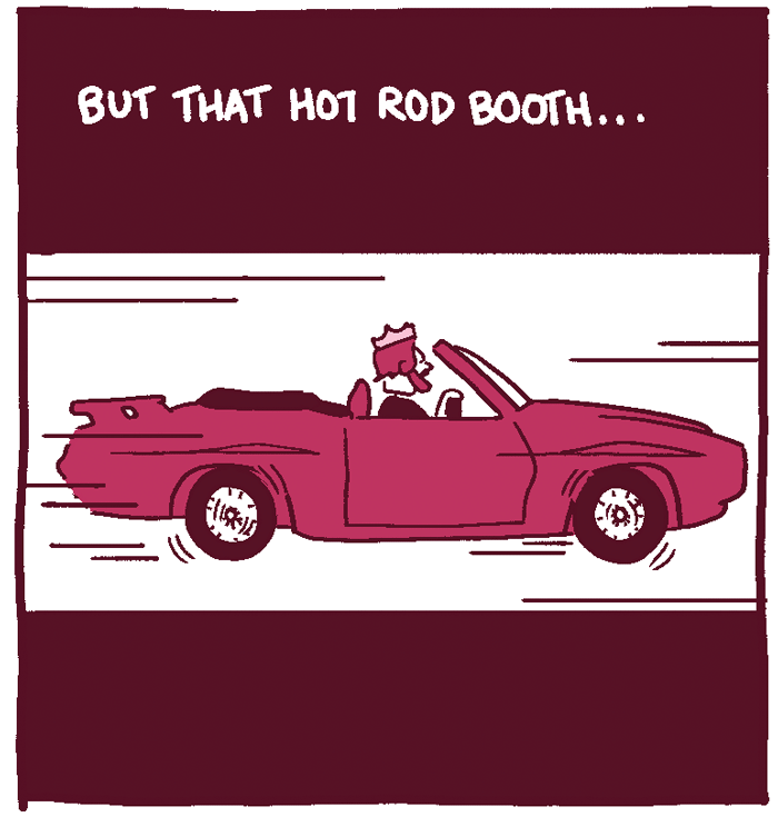 (Captor in Burger King mask is driving a convertible.) But that hot rod booth...