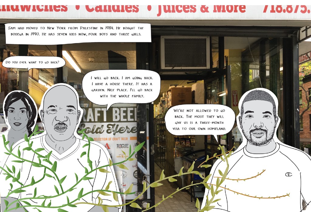 Sam had moved to New York from Palestine in 1984. He bought the bodega in 1990. He has seven kids now, four boys and three girls.
Mira: Do you ever want to go back?
Sam: I will go back. I am going back. I have a house there. It has a garden. Nice place. I'll go back with the whole family.
Sam's son, who has a beard and a buzz cut and is wearing a Champion shirt: We're not allowed to go back. The most they will give us is a three-month visa to our own homeland.
