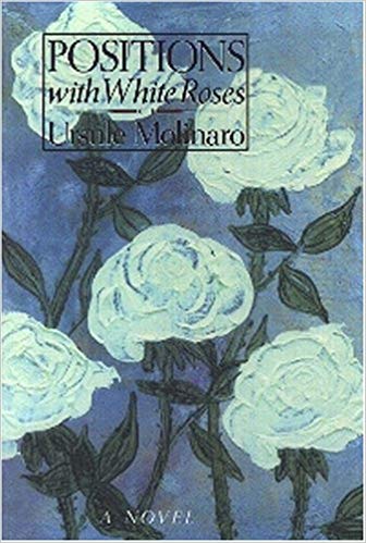 Positions with White Roses by Ursule Molinaro