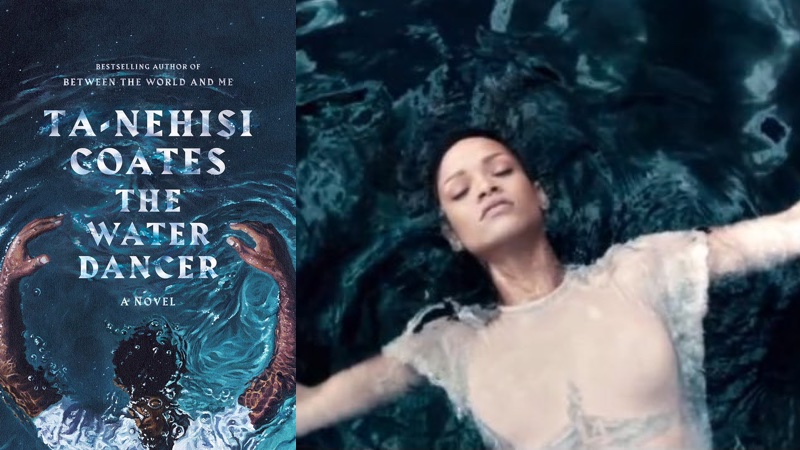 Ta-Nehisi Coates's "The Water Dancer," showing a man floating in water, and a picture of Rihanna floating in water