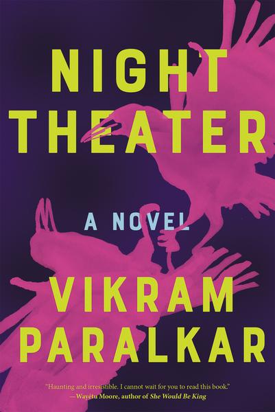 Night Theater: A Novel by Vikram Paralkar
