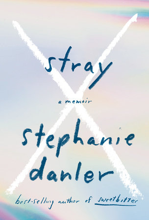Stray by Stephanie Danler