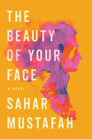 The Beauty of Your Face by Sahar Mustafah | Penguin Random House ...