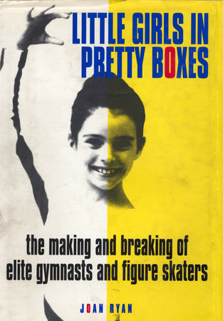 Little Girls in Pretty Boxes by Joan Ryan: 9780307828552 ...
