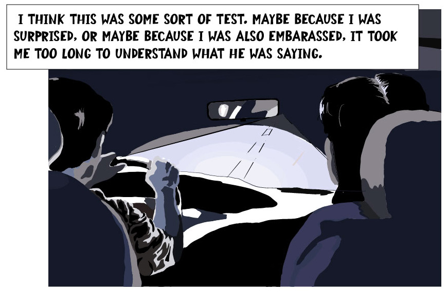 I think this was some sort of test. Maybe because I was surprised, or maybe because I was also embarrassed, it took me too long to understand what he was saying.