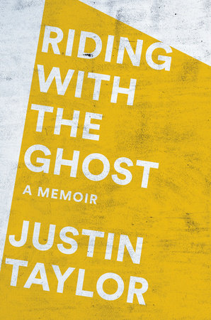 Riding with the Ghost by Justin Taylor | Penguin Random House Canada