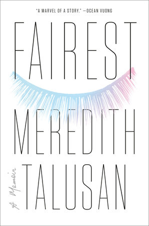 Fairest by Meredith Talusan: 9780525561309 | PenguinRandomHouse.com: Books