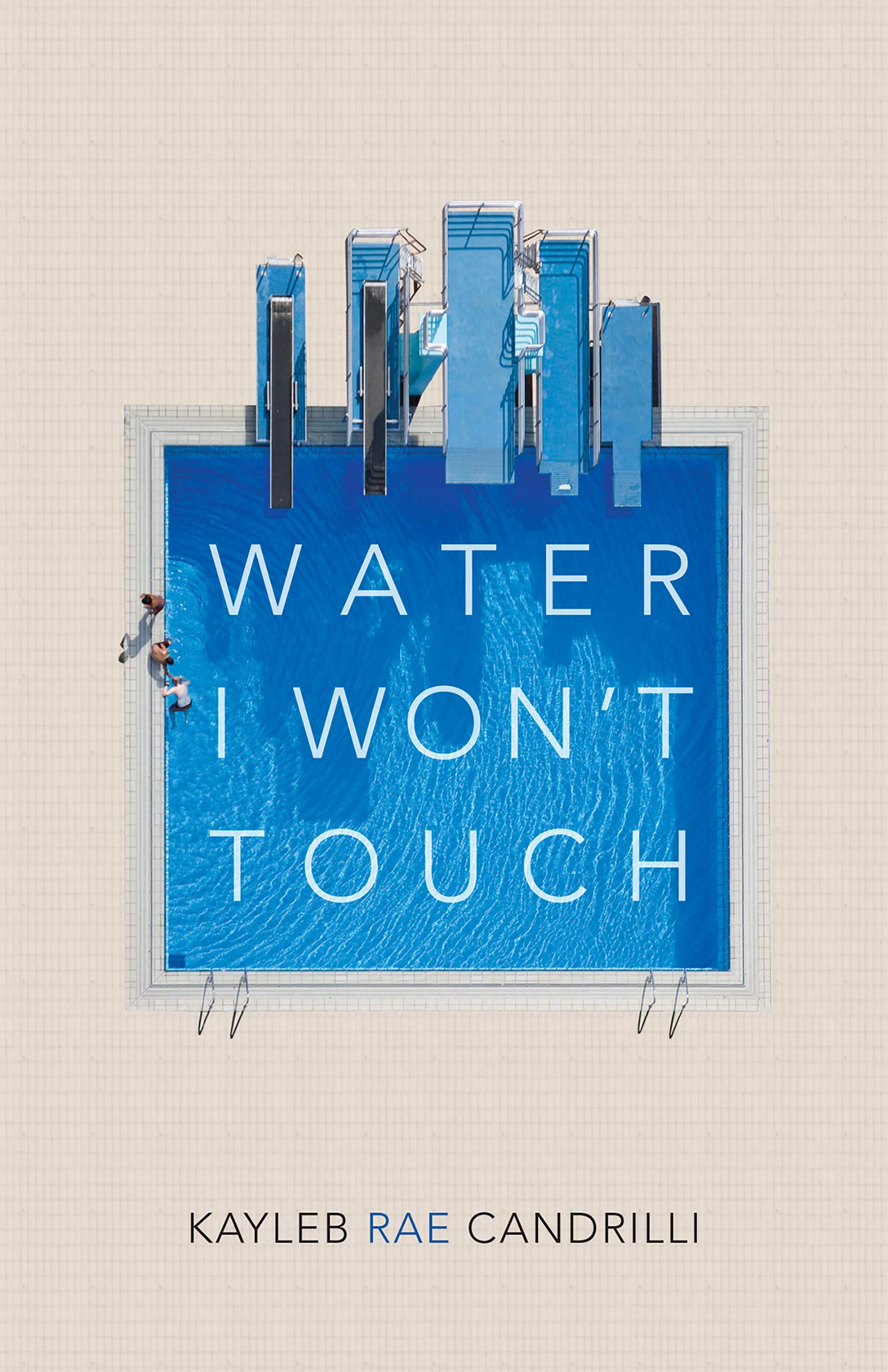 Water I Won't Touch: Candrilli, Kayleb Rae: 9781556596179: Amazon.com: Books