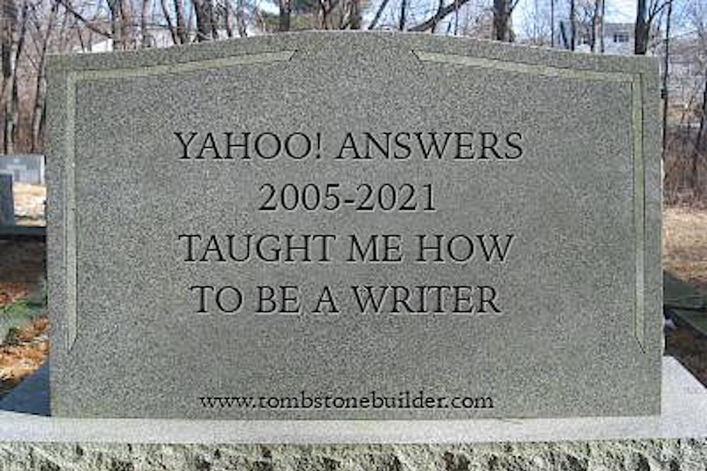 Tombstone reading "Yahoo! Answers, 2005-2021, taught me how to be a writer"