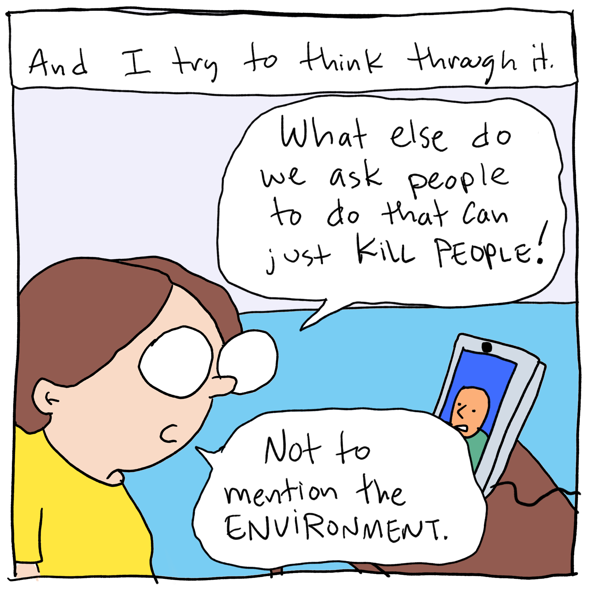 Woman facetiming. Text reads: And I try to think through it. "What else do we ask people to do that can just KILL people?" "Not to mention the ENVIRONMENT."