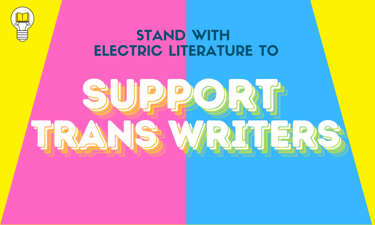 Pink, yellow and blue banner with text "Stand with Electric Literature to Support Trans Writers"