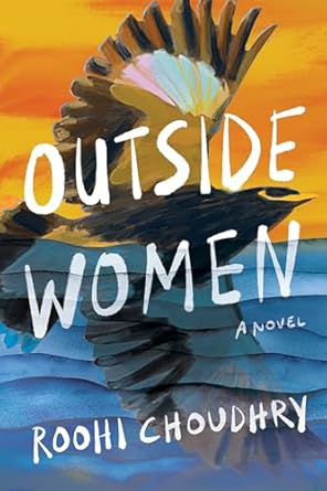 Cover of Roohi Choudhry's Debut Novel OUTSIDE WOMEN